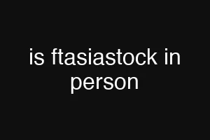 is ftasiastock in person