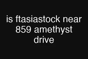 is ftasiastock near 859 amethyst drive