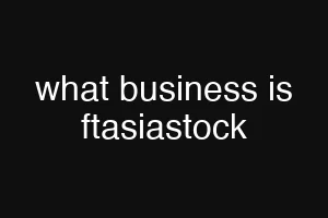 what business is ftasiastock