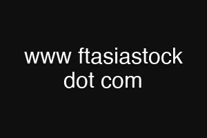 www ftasiastock dot com
